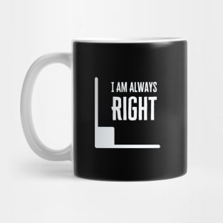 I Am Always Right Mug